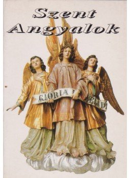 Szerencsés Zsolt - Szent Angyalok, Budapest 2001 antikvár könyv