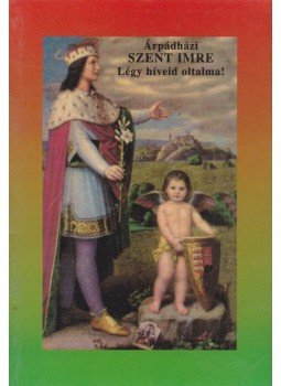 Szerencsés Zsolt - Árpádházi Szent Imre, Budapest 0 antikvár könyv