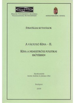 Inotai András, Juhász Ottó - Stratégiai kutatások - A változó Kínai - II., Budapest 2009 antikvár könyv