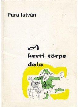 Para István - A kerti törpe dala Para István - A kerti törpe dala, 1996 antikvár könyv