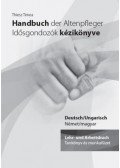 Thiesz Timea - Handbuch der Altenpfleger - Idősgondozók kézikönyve - Lehr- und Arbeitsbuch / Tankönyv és munkafüzet