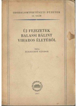 Eckhardt Sándor - Új fejezetek Balassi Bálint viharos életéből (dedikált), Budapest 1957 antikvár könyv