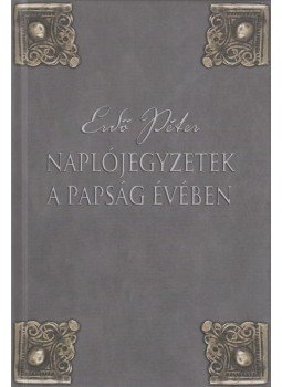 Erdő Péter - Naplójegyzetek a Papság évében, Budapest 2010 antikvár könyv