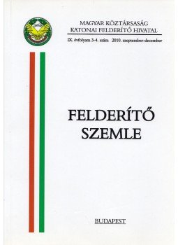 Dr. Magyar István - Felderítő Szemle IX/3-4. (2010) Dr. Magyar István - Felderítő Szemle IX/3-4. (2010), Budapest 2010 antikvár könyv
