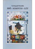 Györgypál Katalin - Idő - Alkotás - Lét