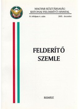 Dr. Magyar István - Felderítő Szemle IV/4. (2005) Dr. Magyar István - Felderítő Szemle IV/4. (2005), Budapest 2005 antikvár könyv
