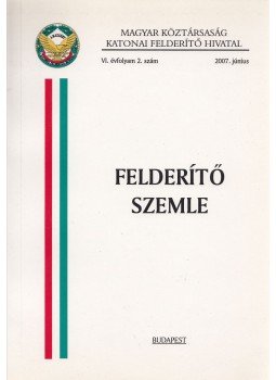 Dr. Magyar István - Felderítő Szemle VI./2. (2007) Dr. Magyar István - Felderítő Szemle VI./2. (2007), Budapest 2007 antikvár könyv