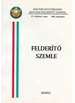Dr. Magyar István - Felderítő Szemle IV/3. (2005) Dr. Magyar István - Felderítő Szemle IV/3. (2005), Budapest 2005 antikvár könyv