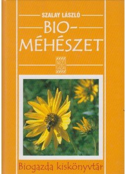 Szalay László - Bioméhészet (dedikált) Szalay László - Bioméhészet (dedikált), Budapest 1999 antikvár könyv
