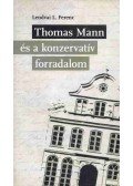 Lendvai L. Ferenc - Thomas Mann és a konzervatív forradalom (aláírt)