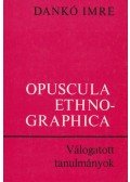 Dankó Imre - Opuscula Ethnographica (dedikált)