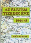 Soós Ferenc - Az életem tizedik éve 1944-45