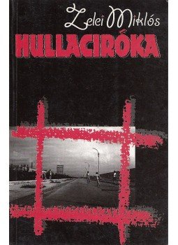 Zelei Miklós - Hullaciróka (dedikált) Zelei Miklós - Hullaciróka (dedikált), Pozsony 1998 antikvár könyv