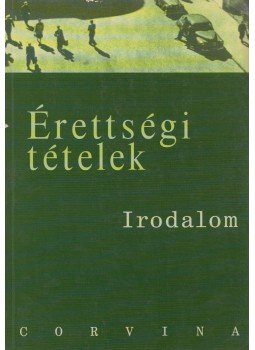 Kállay Gézáné, Kelecsényi László Zoltán, Kreutz Raymundné, Máté József, Podoski Istvánné, Sümeginé Tóth Piroska, Tóth Bertalanné, Varga Valéria - Érettségi tételek - Irodalom Kállay Gézáné, Kelecsényi László Zoltán, Kreutz Raymundné, Máté József, Podoski Istvánné, Sümeginé Tóth Piroska, Tóth Bertalanné, Varga Valéria - Érettségi tételek - Irodalom, Budapest 2002 antikvár könyv