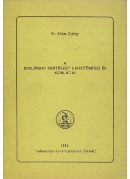 Dr. Bálint György - A biológiai kertészet lehetőségei és korlátai, Budapest 1986 antikvár könyv
