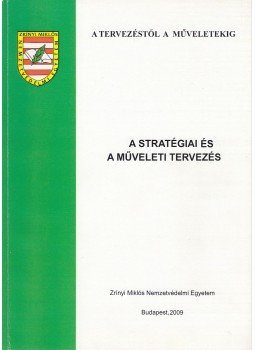 Ronkovics József - A stratégiai és a műveleti tervezés Ronkovics József - A stratégiai és a műveleti tervezés, Budapest 2009 antikvár könyv