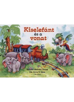 Sörös W. Klára, Radvány Zsuzsa - Kiselefánt és a vonat Sörös W. Klára, Radvány Zsuzsa - Kiselefánt és a vonat, null 2012 antikvár könyv