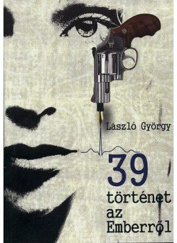 György László - 39 történet az Emberről György László - 39 történet az Emberről, Budapest 2010 antikvár könyv
