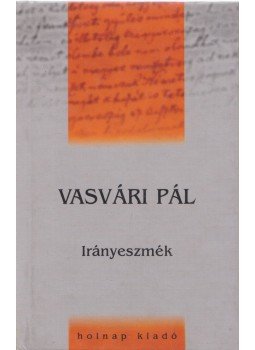 Vasvári Pál - Irányeszmék Vasvári Pál - Irányeszmék, Budapest 1998 antikvár könyv