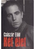 Császár Előd - Két élet