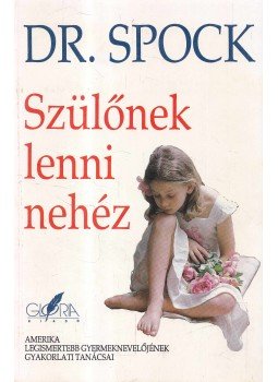 Dr. Benjamin Spock - Szülőnek lenni nehéz Dr. Benjamin Spock - Szülőnek lenni nehéz, 1988 antikvár könyv