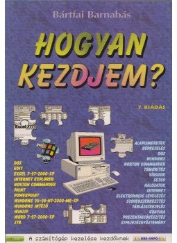 Bártfai Barnabás - Hogyan kezdjem? Bártfai Barnabás - Hogyan kezdjem?, Budapest 2002 antikvár könyv