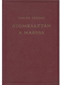 Tarján Ferenc - Atomrakétán a Marsba