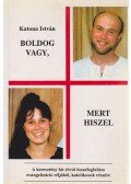 Katona István - Boldog vagy, mert hiszel