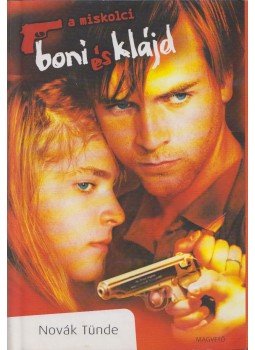 Novák Tünde - Miskolci Bonnie és Clyde Novák Tünde - Miskolci Bonnie és Clyde, Budapest 2001 antikvár könyv