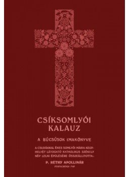 - Csíksomlyói kalauz - A búcsúsok imakönyve - Csíksomlyói kalauz - A búcsúsok imakönyve, null 2019 antikvár könyv