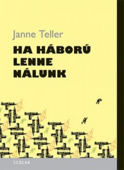 Janne Teller - Ha háború lenne nálunk Janne Teller - Ha háború lenne nálunk, null 2019 antikvár könyv