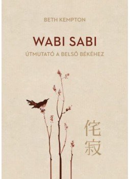 Beth Kempton - Wabi Sabi Beth Kempton - Wabi Sabi, Budapest 2019 antikvár könyv