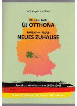  - Paula és Paul új otthona - Paulas und Pauls neues zuhause - Szórakoztató olvasmány 1600 szóval, null 2019 antikvár könyv