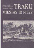 Algirdas Baliulis,Stanislovas Mikulionis,Algimantas Miskinis - Traku miestas ir pilys