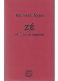 Kertész Ákos - Zé és más történetek (Dedikált)
