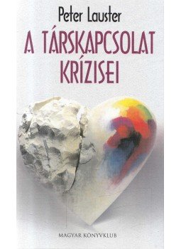 Lauster, Peter - A társkapcsolat krízisei Lauster, Peter - A társkapcsolat krízisei, Budapest 2001 antikvár könyv