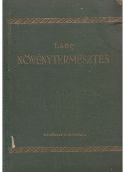 Láng Géza - Növénytermesztés Láng Géza - Növénytermesztés, Budapest 1957 antikvár könyv
