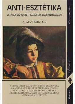 Almási Miklós - Anti-esztétika Almási Miklós - Anti-esztétika, Budapest 2003 antikvár könyv
