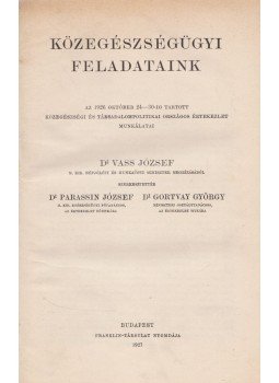 Parassin József dr. (szerk.), Gortvay György Dr. - Közegészségügyi feladataink Parassin József dr. (szerk.), Gortvay György Dr. - Közegészségügyi feladataink, Budapest 1927 antikvár könyv