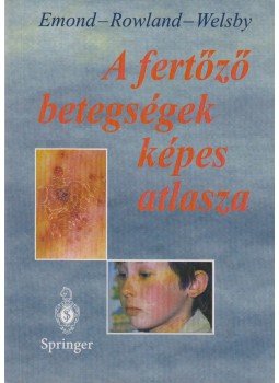 Ronald T. D. Emond, H. A. K. Rowland, Welsby, Philip D. - A fertőző betegségek képes atlasza, Budapest 1999 antikvár könyv