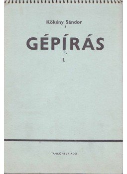 Kökény Sándor - Gépírás I. Kökény Sándor - Gépírás I., 1978 antikvár könyv