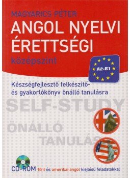Magyarics Péter - Angol Nyelvi Érettségi - középszint Magyarics Péter - Angol Nyelvi Érettségi - középszint, Budapest 2004 antikvár könyv