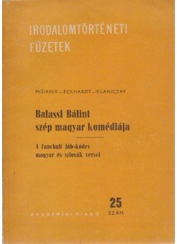 Ján Misianik, Eckhardt Sándor, Klaniczay Tibor - Balassi Bálint szép magyar komédiája, Budapest 1959 antikvár könyv