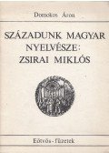 Domokos Áron - Századunk magyar nyelvésze: Zsirai Miklós