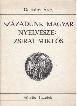 Domokos Áron - Századunk magyar nyelvésze: Zsirai Miklós, Budapest 1992 antikvár könyv