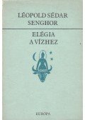 Léopold Sédar Senghor - Elégia a vízhez