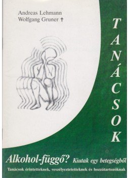 Andreas Lehmann, Wolfgang Gruner - Alkohol-függő? - Kiutak egy betegségből, Budapest 2000 antikvár könyv