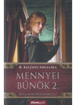 R. Kelényi Angelika - Mennyei bűnök 2. R. Kelényi Angelika - Mennyei bűnök 2., Budapest 2019 antikvár könyv