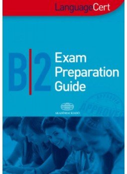 Pásztiné Fritz Adrienn (Szerk.), Szabó Péter (Szerk.) - LanguageCert B2 Exam Preparation Guide Pásztiné Fritz Adrienn (Szerk.), Szabó Péter (Szerk.) - LanguageCert B2 Exam Preparation Guide, Budapest 2017 antikvár könyv