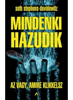 Seth Stephens, Davidowitz - Mindenki hazudik - Az vagy, amire klikkelsz, null 2019 antikvár könyv
